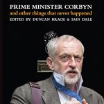 Prime Minister Corbyn: And other things that never happened