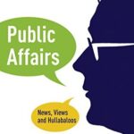 Public Affairs – News, Views and Hullabaloos